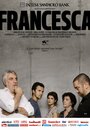 Франческа (2009) трейлер фильма в хорошем качестве 1080p