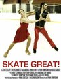 Смотреть «Skate Great!» онлайн фильм в хорошем качестве