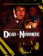 Dead & Nowhere (2008) кадры фильма смотреть онлайн в хорошем качестве