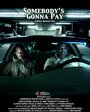 Смотреть «Somebody's Gonna Pay» онлайн фильм в хорошем качестве