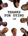 Смотреть «Thanks for Dying» онлайн фильм в хорошем качестве