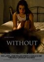 Смотреть «Without» онлайн фильм в хорошем качестве