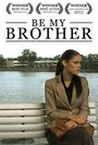 Смотреть «Be My Brother» онлайн фильм в хорошем качестве