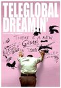 Teleglobal Dreamin' (2009) трейлер фильма в хорошем качестве 1080p