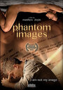 Смотреть «Phantom Images» онлайн фильм в хорошем качестве