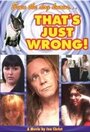 Смотреть «That's Just Wrong!» онлайн фильм в хорошем качестве