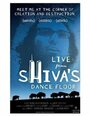 Смотреть «Live from Shiva's Dance Floor» онлайн фильм в хорошем качестве