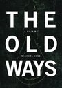 Смотреть «The Old Ways» онлайн фильм в хорошем качестве