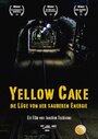 Yellow Cake: Die Lüge von der sauberen Energie