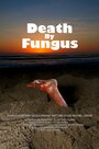 Death by Fungus (2010) трейлер фильма в хорошем качестве 1080p