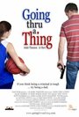 Going Thru a Thing (2011) трейлер фильма в хорошем качестве 1080p