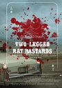 Смотреть «Two-Legged Rat Bastards» онлайн фильм в хорошем качестве