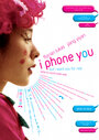 Смотреть «I Phone You» онлайн фильм в хорошем качестве