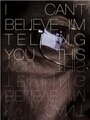 Смотреть «I Can't Believe I'm Telling You This» онлайн фильм в хорошем качестве