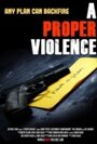 A Proper Violence (2011) скачать бесплатно в хорошем качестве без регистрации и смс 1080p