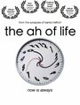 The Ah of Life (2010) кадры фильма смотреть онлайн в хорошем качестве