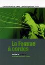 La femme à cordes (2010) кадры фильма смотреть онлайн в хорошем качестве