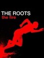 The Roots: The Fire (2010) трейлер фильма в хорошем качестве 1080p