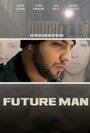 Future Man (2011) трейлер фильма в хорошем качестве 1080p