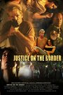 Смотреть «Justice on the Border» онлайн фильм в хорошем качестве