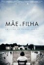 Смотреть «Mãe e Filha» онлайн фильм в хорошем качестве