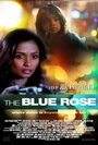 Смотреть «The Blue Rose» онлайн фильм в хорошем качестве