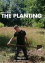 Смотреть «The Planting» онлайн фильм в хорошем качестве