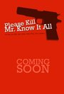 Смотреть «Please Kill Mr. Know It All» онлайн фильм в хорошем качестве