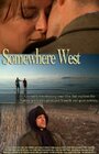 Somewhere West (2011) скачать бесплатно в хорошем качестве без регистрации и смс 1080p