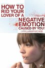 How to Rid Your Lover of a Negative Emotion Caused by You! (2010) трейлер фильма в хорошем качестве 1080p