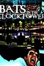 Bats in the Clocktower (2011) скачать бесплатно в хорошем качестве без регистрации и смс 1080p