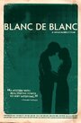 Blanc de blanc (2009) трейлер фильма в хорошем качестве 1080p