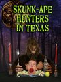 Skunk-Ape Hunters in Texas (2011) скачать бесплатно в хорошем качестве без регистрации и смс 1080p