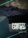 Смотреть «Pretty Good» онлайн фильм в хорошем качестве