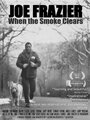 Смотреть «Joe Frazier: When the Smoke Clears» онлайн фильм в хорошем качестве