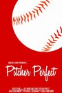 Смотреть «Pitcher Perfect» онлайн фильм в хорошем качестве