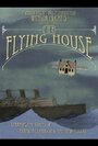 Смотреть «The Flying House» онлайн в хорошем качестве