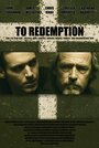 To Redemption (2012) кадры фильма смотреть онлайн в хорошем качестве