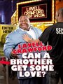 Lavell Crawford: Can a Brother Get Some Love