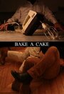 Bake a Cake (2012) трейлер фильма в хорошем качестве 1080p