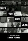 Смотреть «Hope. You Like Crap.» онлайн фильм в хорошем качестве