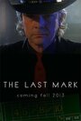 The Last Mark (2012) кадры фильма смотреть онлайн в хорошем качестве