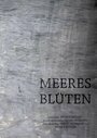 Смотреть «Meeresblüten» онлайн фильм в хорошем качестве