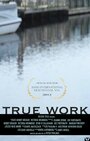 Смотреть «True Work» онлайн фильм в хорошем качестве