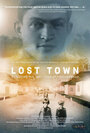 Смотреть «Lost Town» онлайн фильм в хорошем качестве