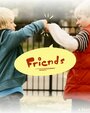 Смотреть «Friends» онлайн фильм в хорошем качестве