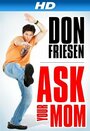 Смотреть «Don Friesen: Ask Your Mom» онлайн фильм в хорошем качестве