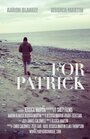 Смотреть «For Patrick» онлайн фильм в хорошем качестве