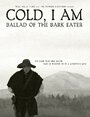 Смотреть «Cold, I Am: Ballad of the Bark Eater» онлайн фильм в хорошем качестве