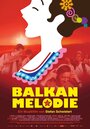 Смотреть «Balkan Melodie» онлайн фильм в хорошем качестве